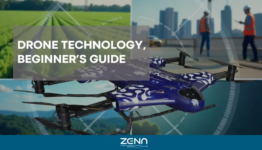 Drone Technology Basics: A Beginner’s Guide